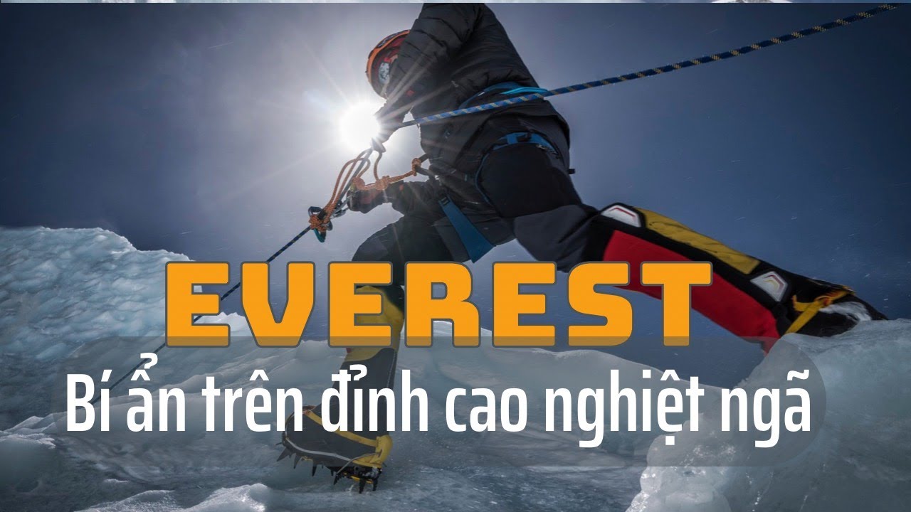 Everest - Nóc nhà thế giới và những bí ẩn ẩn giấu